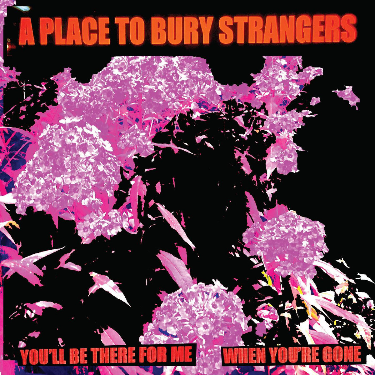 A Place To Bury Strangers - You'll Be There For Me/When You're Gone (WHITE VINYL) |-Classic Vinyl Record