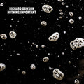 Dawson, Richard - Nothing Important (CD) |-Classic Vinyl Record