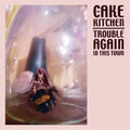 Cakekitchen, The - Trouble Again In This Town |-Classic Vinyl Record