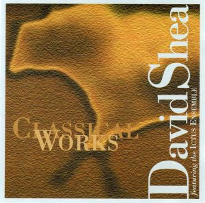 Shea, David - Classical Works (CD) |-Classic Vinyl Record
