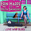 Harpe, Erin & the Delta Swingers - Love Whip Blues (CD) |-Classic Vinyl Record