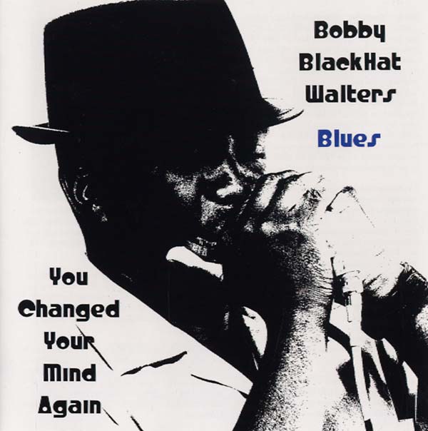 BOBBY BLACKHAT WALTERS - You Changed Your Mind Again |-Classic Vinyl Record