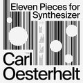 CARL OESTERHELT - Eleven Pieces for Synthesizer [Import] | Mint (M)-Classic Vinyl Record