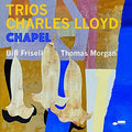 Charles Lloyd - Trios: Chapel |-Classic Vinyl Record