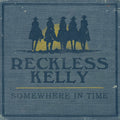Reckless Kelly - Somewhere In Time (CD) |-Classic Vinyl Record