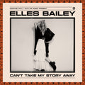 Elles Bailey - Can'T Take My Story Away |-Classic Vinyl Record