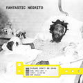 Fantastic Negrito - Please Don't Be Dead (VINYL) | Mint (M) Mint (M)-Classic Vinyl Record
