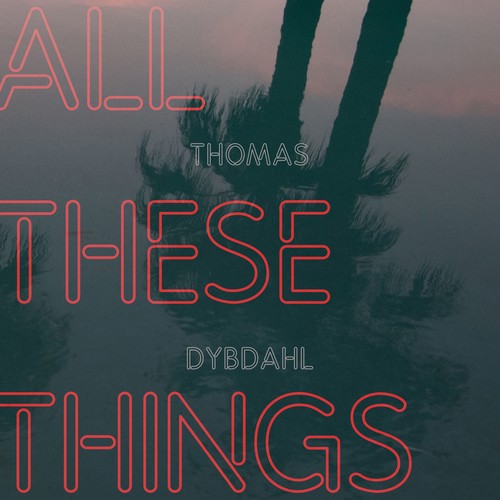 Thomas Dybdahl - All These Things (VINYL) |-Classic Vinyl Record
