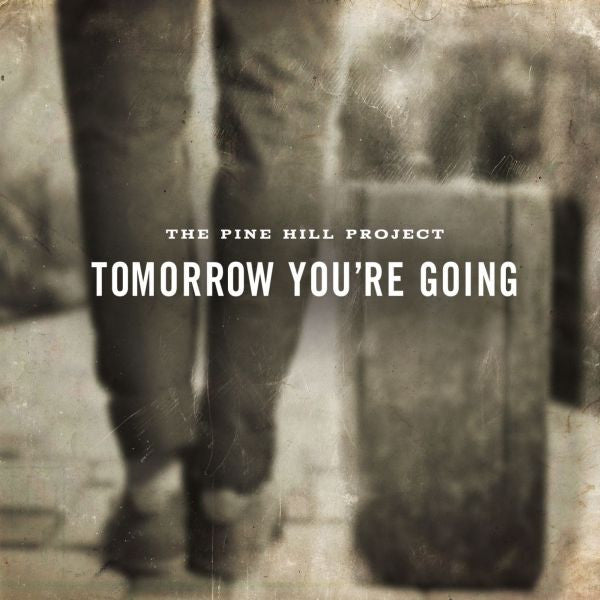 Pine Hill Project, The - Tomorrow You're Going (CD) |-Classic Vinyl Record