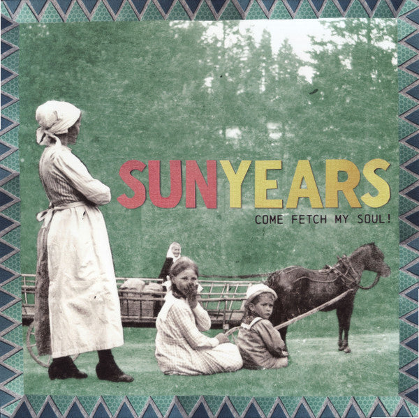 Sunyears - Come Fetch My Soul! | Mint (M) Mint (M)-Classic Vinyl Record