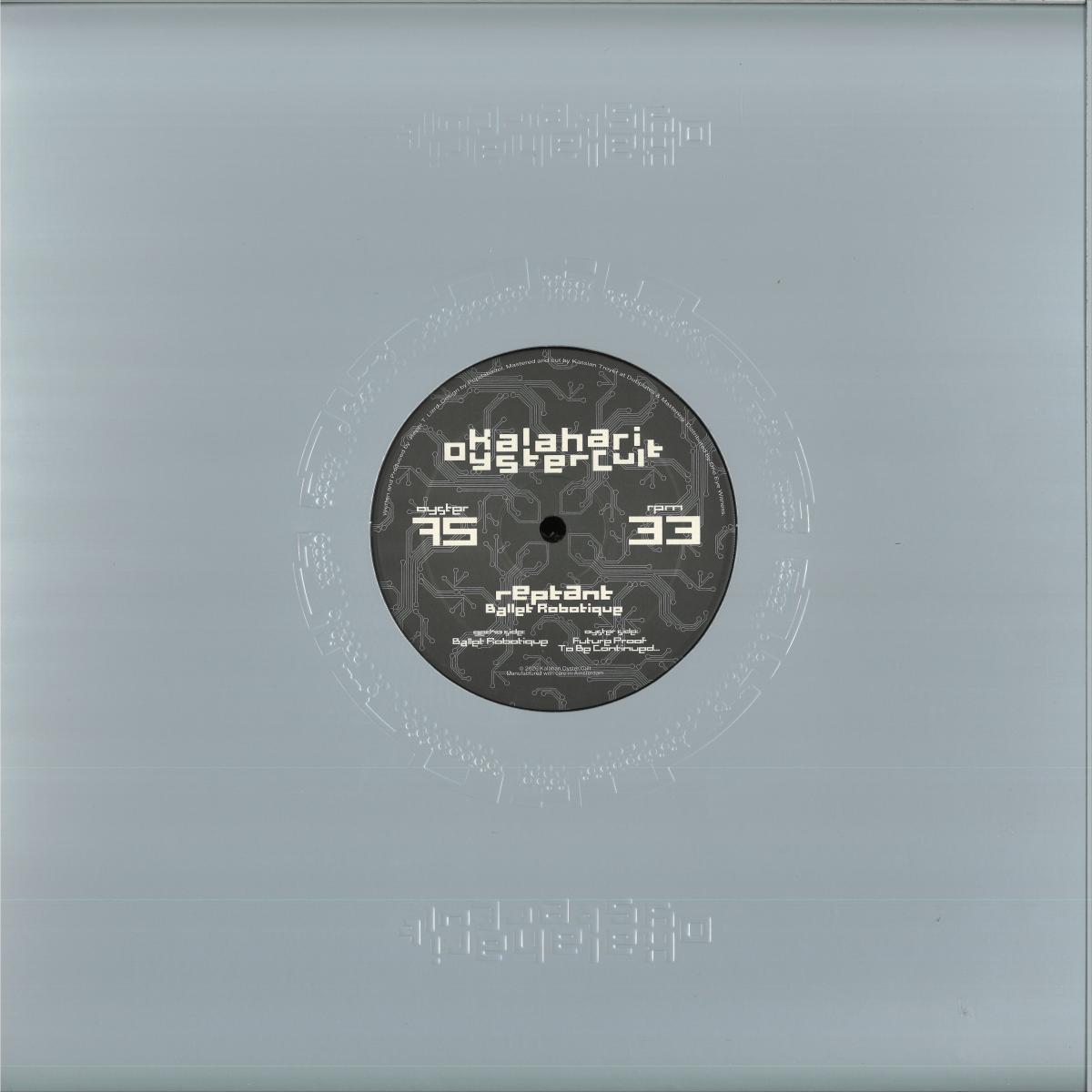 Reptant - Ballet Robotique (VINYL 12" Kalahari Oyster Cult OYSTER75) | NEW Mint (M) Mint (M)-Classic Vinyl Record