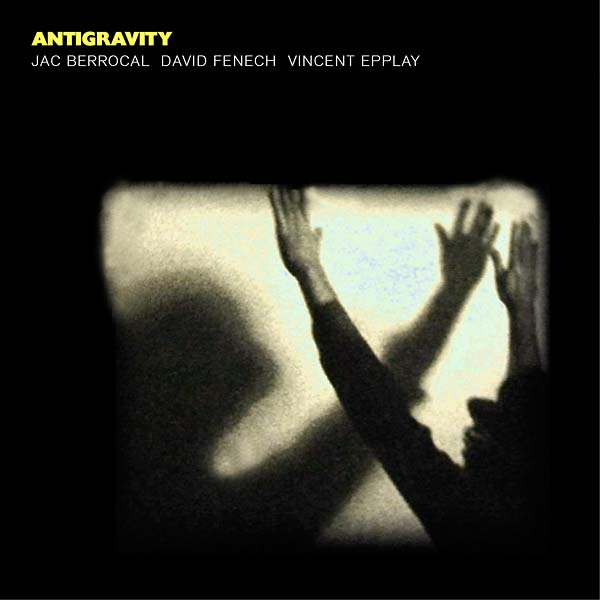 JAC BERROCAL/DAVID FENECH/VINCENT EPPLAY - Antigravity |-Classic Vinyl Record