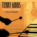 Gibbs, Terry - Feelin' Good: Live In Studio (CD) |-Classic Vinyl Record