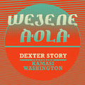 Dexter Story - Wejene Aola (Feat. Kamasi Washington) (Vinyl) |-Classic Vinyl Record