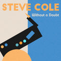 Cole, Steve - Without a Doubt (CD) |-Classic Vinyl Record