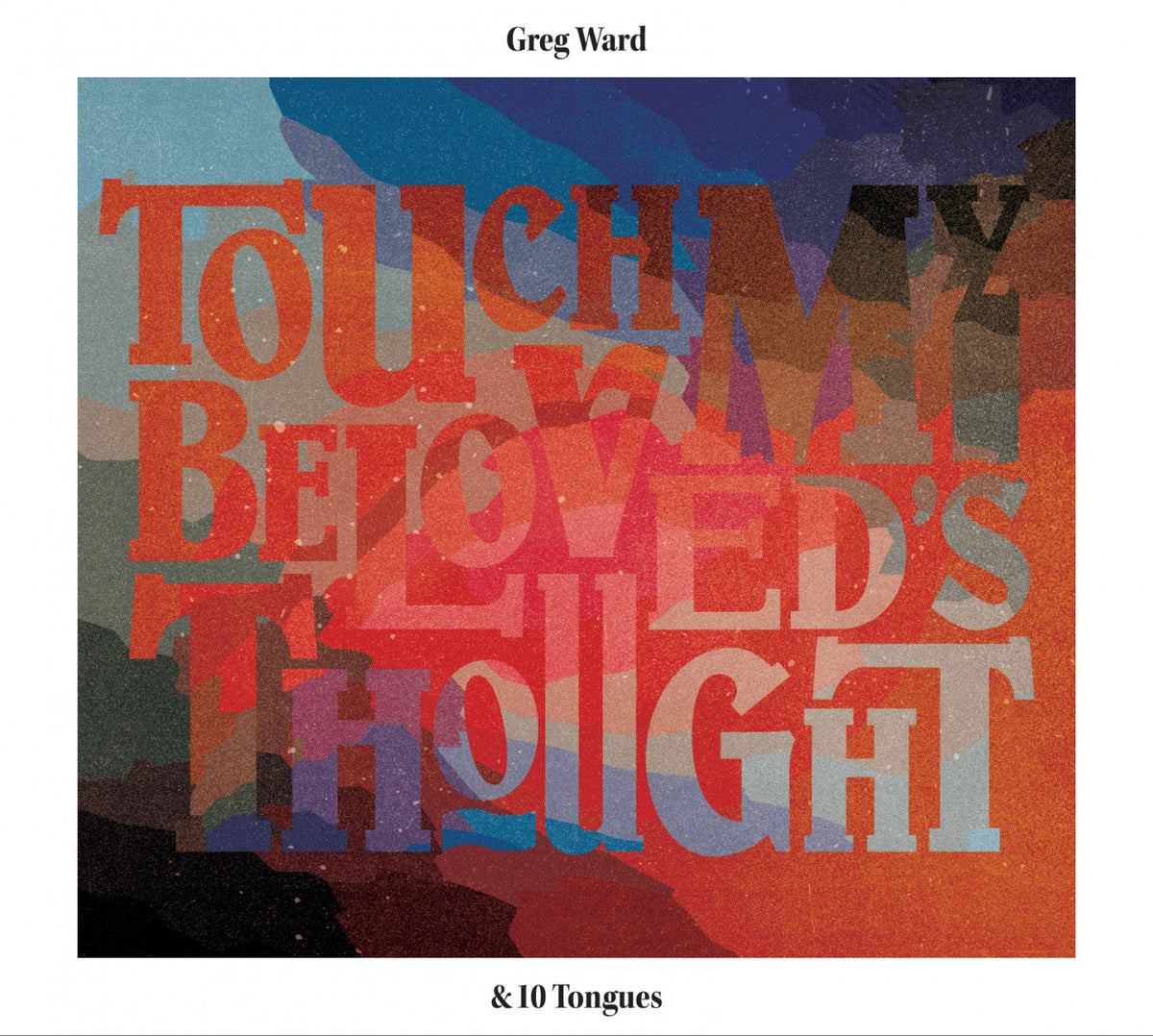 Ward, Greg & 10 Tongues - Touch My Beloved's Thought (CD) |-Classic Vinyl Record