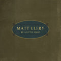 Ulery, Matt - By A Little Light (CD) |-Classic Vinyl Record