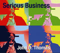 JOHN D. THOMAS - Serious Business |-Classic Vinyl Record