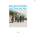 KING JAMES VERSION - First Time We Met |-Classic Vinyl Record