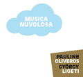 PAULINE OLIVEROS/GYORGY LIGETI - Musica Nuvolosa |-Classic Vinyl Record