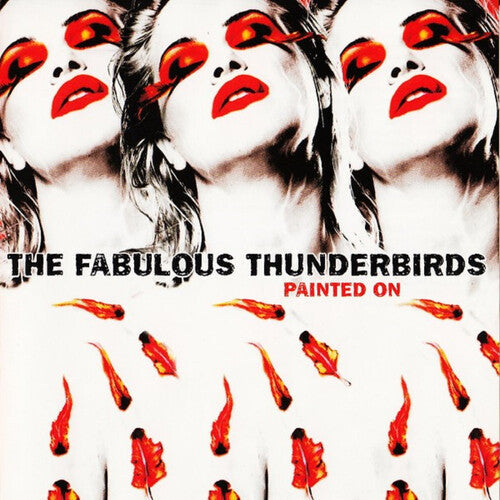 The Fabulous Thunderbirds - (PRESALE 7/3/26) Painted On (CLEAR RED VINYL) | Mint (M) Mint (M)-Classic Vinyl Record