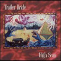 Trailer Bride - High Seas (CD) |-Classic Vinyl Record