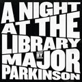 Major Parkinson - A Night at the Library |-Classic Vinyl Record