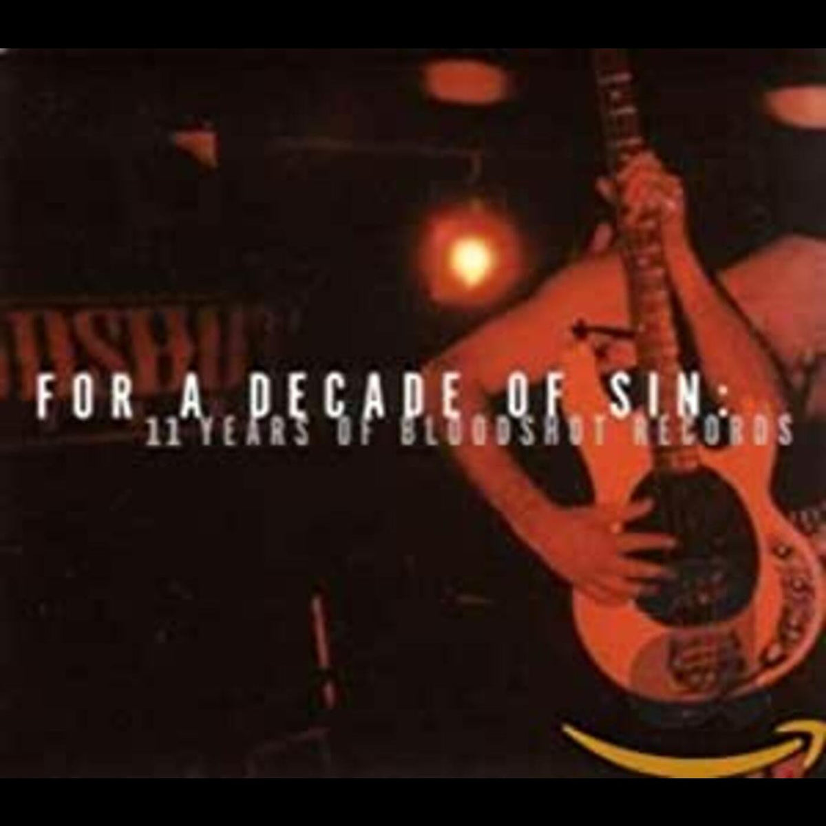 Various Artists - For A Decade Of Sin: 11 Years Of Bloodshot Records (CD) |-Classic Vinyl Record