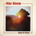 Bloom, Mike - King of Circles (CD) |-Classic Vinyl Record