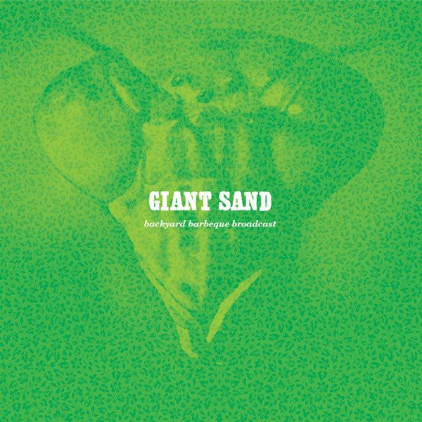 Giant Sand - Backyard BBQ Broadcast (25th Anniversary Edition) (CD) |-Classic Vinyl Record