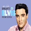 Presley, Elvis - Brilliant Elvis: Movie Songs (CD) |-Classic Vinyl Record