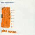 Beatnik Filmstars - Pink Noize - 7" |-Classic Vinyl Record