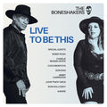 The Boneshakers - Live To Be This [Lp] |-Classic Vinyl Record