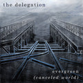 THE DELEGATION - Evergreen (Canceled World) |-Classic Vinyl Record