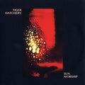 TIGER HATCHERY - Sun Worship |-Classic Vinyl Record
